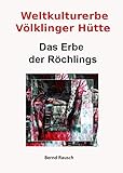  Weltkulturerbe Völklinger Hütte - Das Erbe der Röchlings