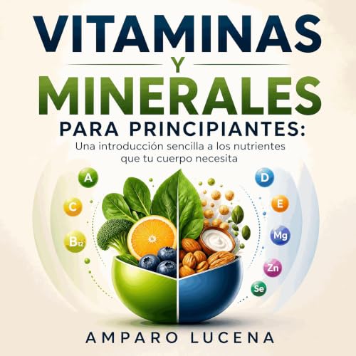 『Vitaminas y minerales para principiantes: Una introducci&oacute;n sencilla a los nutrientes que tu cuerpo necesita』のカバーアート