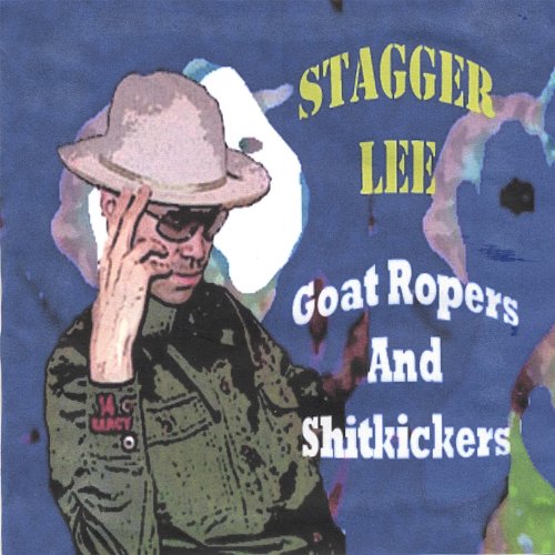 Amazon MusicでStagger LeeのGoat Ropers And Shitkickersを再生する