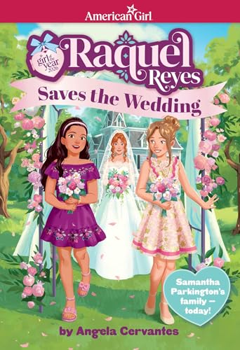 Raquel Reyes Saves the Wedding (Girl of the Year 2026) (American Girl® Girl of the Year™)