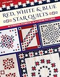 Red, White & Blue Star Quilts: 16 Striking Patriotic & 2-Color Patterns