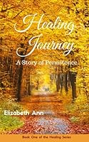 Healing Journey : A Story of Persistence 1722664819 Book Cover