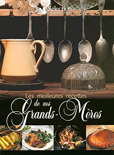 Télécharger LES MEILLEURES RECETTES DE NOS GRANDS-MERES PDF