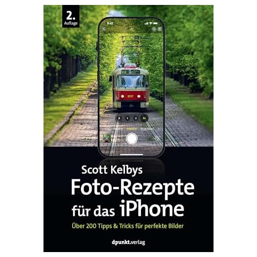 Scott Kelbys Foto-Rezepte für das iPhone: Über 200 Tipps & Tricks für perfekte Bilder