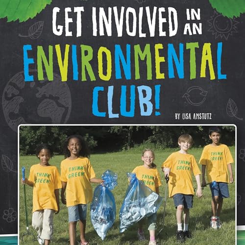 Get Involved in an Environmental Club! by Lisa J. Amstutz episode artwork
