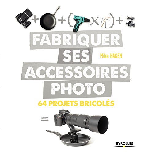 Télécharger Fabriquer ses accessoires photo: 64 projets bricolés livre En ligne