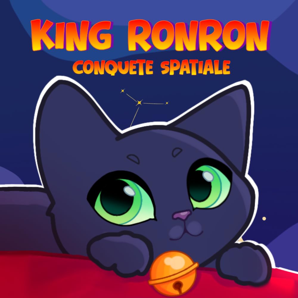 King Ronron : Conquête spatiale :: Un livre jeunesse sur l’amitié et la découverte, pour développer l’imaginaire, la douceur et la complicité ... pour dormir pour enfants de 3 à 6 ans