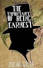 The Importance of Being Earnest A Trivial Comedy for Serious People English Edition