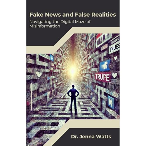 Fake News and False Realities Audiobook By Jenna Watts cover art