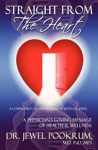 Straight From The Heart: A Physician'S Loving Message Of Healing & Wellness