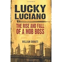 Lucky Luciano The Rise and Fall of a Mob Boss