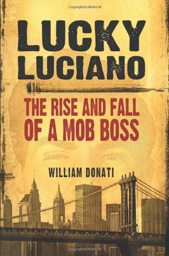 Lucky Luciano: The Rise and Fall of a Mob Boss