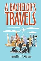 A Bachelor's Travels 0994174306 Book Cover