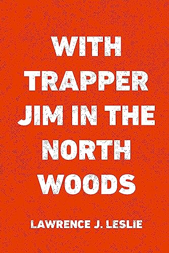 With Trapper Jim in the North Woods