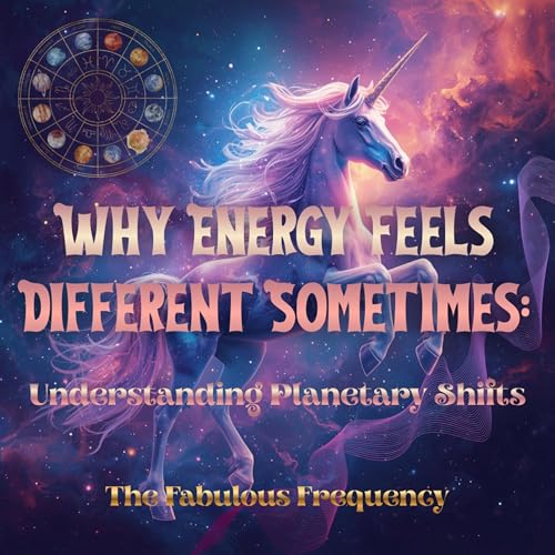 Why Energy Feels Different Sometimes: Understanding Planetary Shifts