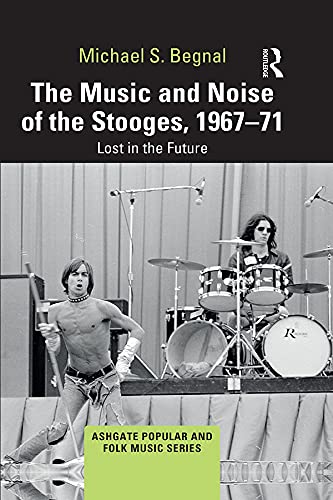 The Music and Noise of the Stooges décrypter la transition du garage rock au punk