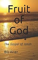 Fruit of God : The Gospel of Jonah 1981006281 Book Cover