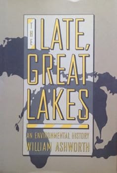 The Late, Great Lakes: An Environmental History (Great Lakes Books (Paperback))