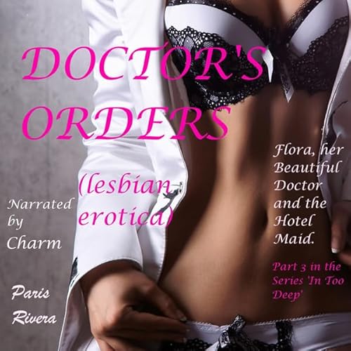 Doctor's Orders: Flora, Her Beautiful Doctor, and the Hotel Maid cover art
