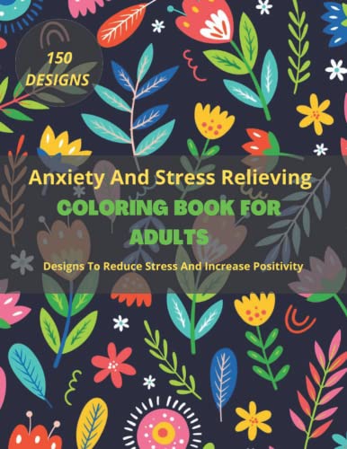 Anxiety And Stress Relieving Coloring Book For Adults: 150 Anti-Stress Coloring Designs To Improve Mindfulness And Positivity: Nature Animals Positive ... For Birthdays Christmas Special Occasions image 2