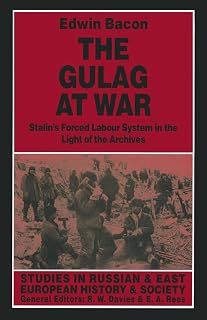 The Gulag at War: Stalin's Forced Labour System in the Light of the Archives