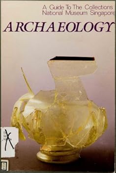 Hardcover Archaeology (A Guide to the collection / National Museum, Singapore) Book