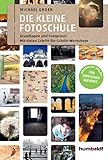 fotopraxis sammelordner  Die kleine Fotoschule: Grundlagen und Fotopraxis. Mit vielen Schritt-für Schritt-Workshops. Verständlich erklärt - Für Einsteiger geeignet (humboldt - Freizeit & Hobby)