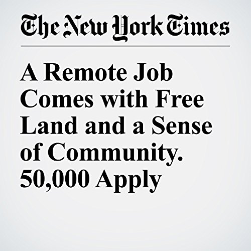 A Remote Job Comes with Free Land and a Sense of Community. 50,000 Apply cover art