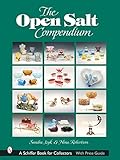 The Open Salt Compendium (A Schiffer Book for Collectors)