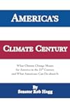 America's Climate Century: What Climate Change Means for America in the 21st Century and What Americans Can Do about It