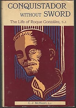 Hardcover Conquistador Without Sword: The Life of Roque González, Sj Book