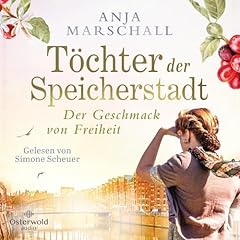 T&ouml;chter der Speicherstadt &ndash; Der Geschmack von Freiheit Audiobook By Anja Marschall cover art
