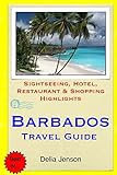 Barbados Travel Guide: Sightseeing, Hotel, Restaurant & Shopping Highlights