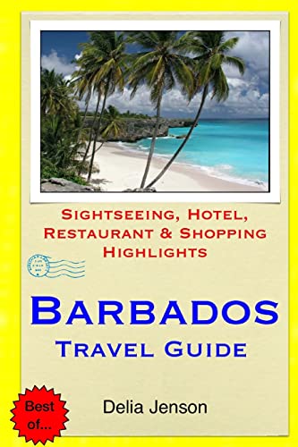 Barbados Travel Guide: Sightseeing, Hotel, Restaurant & Shopping Highlights