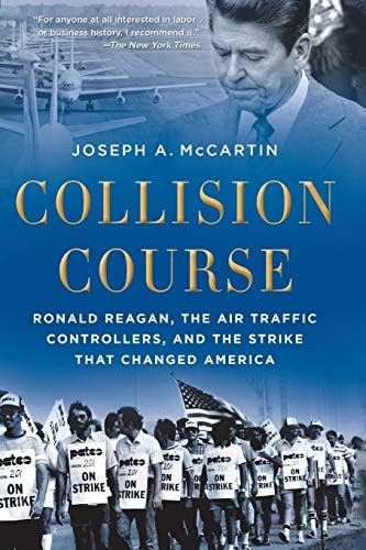 Collision Course: Ronald Reagan, the Air Traffic Controllers, and the Strike that Changed America