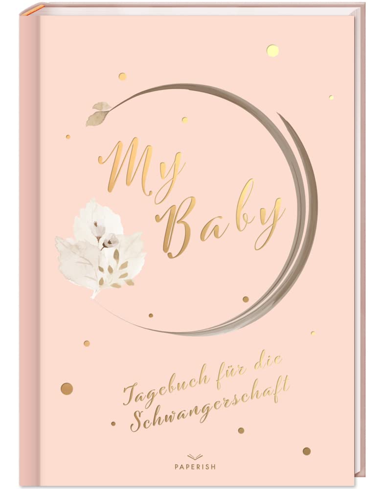 My Baby - Tagebuch für die Schwangerschaft: Schwangerschaftstagebuch zum eintragen, Schwangerschaftsbuch, Schwangerschaft Geschenke, Schwanger Buch PAPERISH®