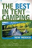  The Best in Tent Camping: New Mexico: A Guide for Car Campers Who Hate RVs, Concrete Slabs, and Loud Portable Stereos (Best Tent Camping) by Monte Parr (2008-04-28)