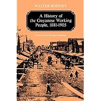 A History of the Guyanese Working People, 1881-1905