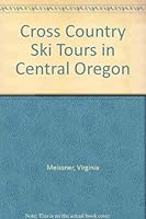 Cross Country Ski Tours in Central Oregon 0961375515 Book Cover