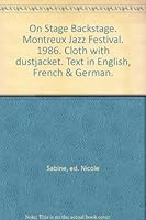 On Stage Backstage. Montreux Jazz Festival. 1986. Cloth with dustjacket. Text in English, French & German. B007IMRF3S Book Cover