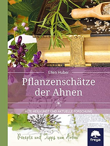 Preisvergleich Produktbild Pflanzenschätze der Ahnen: Alte Heilkunst und aktuelle Forschung
