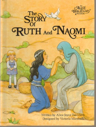 The Story of Ruth and Naomi (Alice In Bibleland... B003XPJ5G4 Book Cover