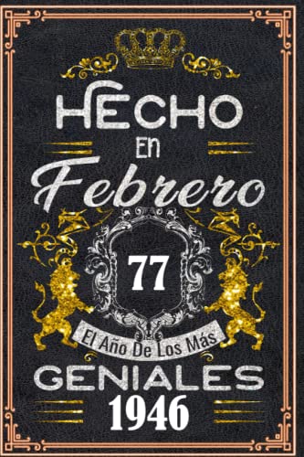Hecho en Febrero el año 1946 de los mas Geniales: 77 años Regalos de cumpleaños de Febrero | Citas de motivación| Cumpleaños de Febrero| Nacido en ... de cumpleaños personalizados para Enamorados