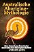 Produktbild Australische Aborigine-Mythologie: Eine Sammlung fesselnder australischer Aborigine-Mythen