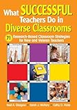 What Successful Teachers Do in Diverse Classrooms: 71 Research-Based Classroom Strategies for New and Veteran Teachers