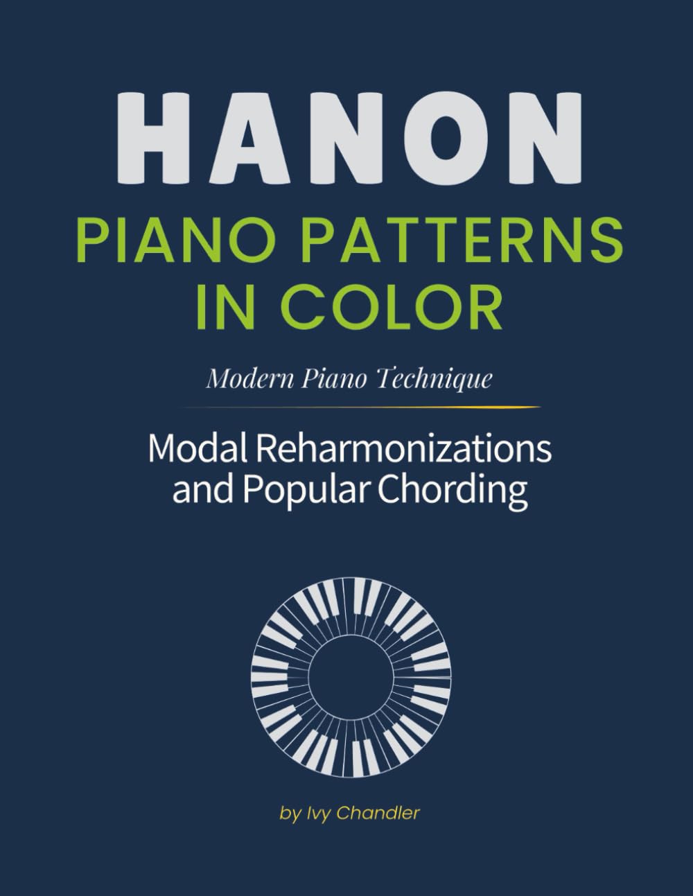 Hanon Piano Patterns Reimagined in Color | Chords, Jazz Modes, Key Transpositions: With Popular Chords & Rhythms