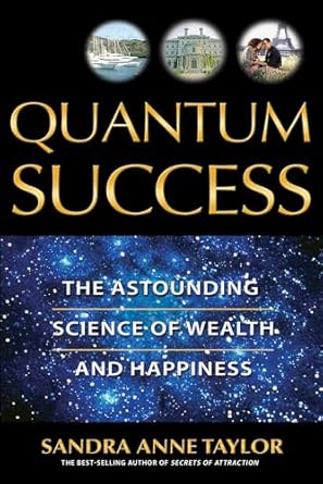 Quantum Success: The Astounding Science of Wealth and Happiness book cover