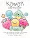 Kawaii Coloring Book: A Huge Adult Coloring Book Containing 40 Cute Japanese Style Coloring Pages for Adults and Kids (Anime and Manga Coloring Books) (Volume 1)
