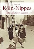 Köln-Nippes in historischen Fotografien, die Erinnerungen an alte Zeiten wecken und eindrucksvoll die Geschichte des Stadtteils dokumentieren. (Sutton Archivbilder)