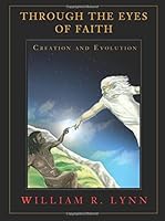 Creation and Evolution: Through the Eyes of Faith 0982975287 Book Cover